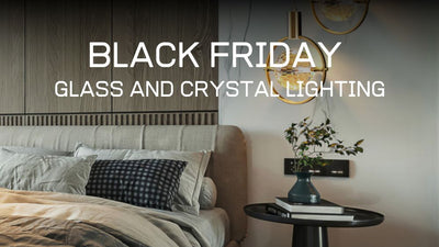 Sparkling Sophistication: Unveiling Black Friday's Glass and Crystal Lighting